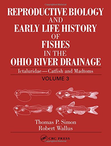 Book Cover Reproductive Biology and Early Life History of Fishes in the Ohio River Drainage, Vol. 3: Ictaluridae - Catfish and Madtoms