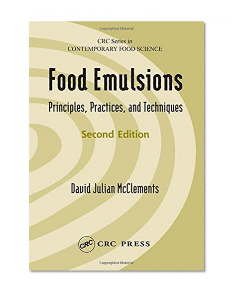 Food Emulsions: Principles, Practices, and Techniques, Second Edition (CRC Series in Contemporary Food Science)