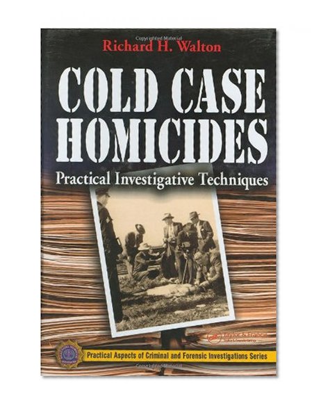 Cold Case Homicides: Practical Investigative Techniques