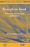 Starch in Food: Structure, Function and Applications (Woodhead's Food Science, Technology and Nutrition)