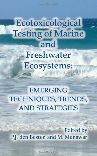 Ecotoxicological Testing of Marine and Freshwater Ecosystems: Emerging Techniques, Trends and Strategies (Ecovision World Monograph)