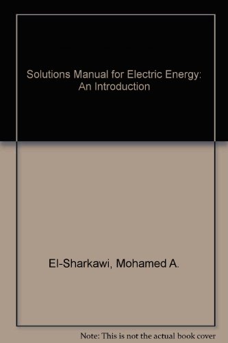 Solutions Manual for Electric Energy: An Introduction
