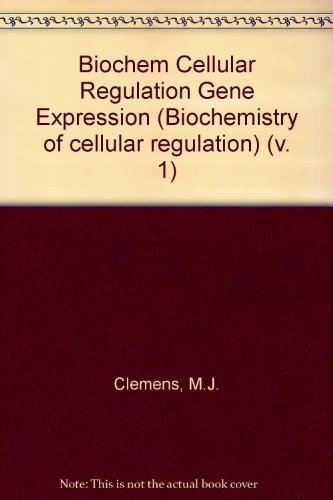 Biochem Cellular Regulation Gene Expression (Biochemistry of cellular regulation) (v. 1)