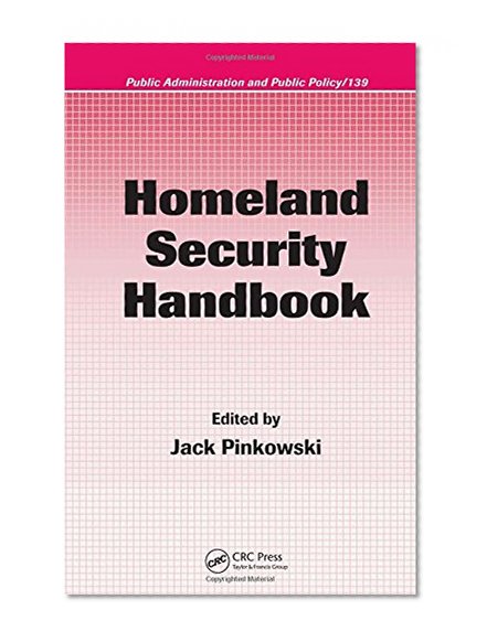 Homeland Security Handbook (Public Administration and Public Policy)