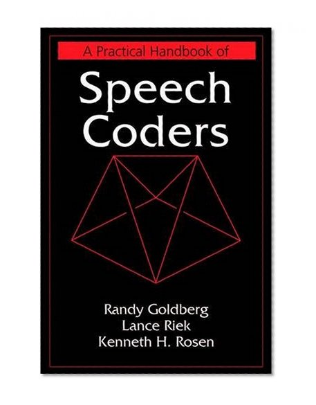 A Practical Handbook of Speech Coders (Discrete Mathematics and Its Applications)