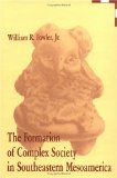 The Formation of Complex Society in Southeastern Mesoamerica (Telford Press S)