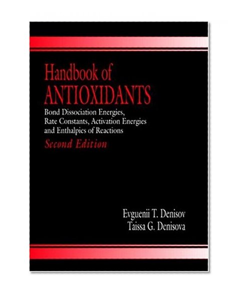 Handbook of Antioxidants: Bond Dissociation Energies, Rate Constants, Activation Energies, and Enthalpies of Reactions, Second Edition