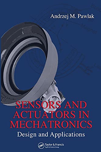 Sensors and Actuators in Mechatronics: Design and Applications