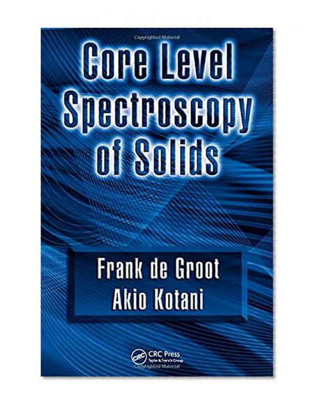 Core Level Spectroscopy of Solids (Advances in Condensed Matter Science)