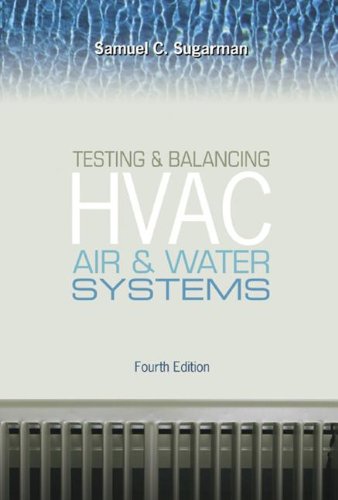 Testing and Balancing HVAC Air and Water Systems, Fourth Edition