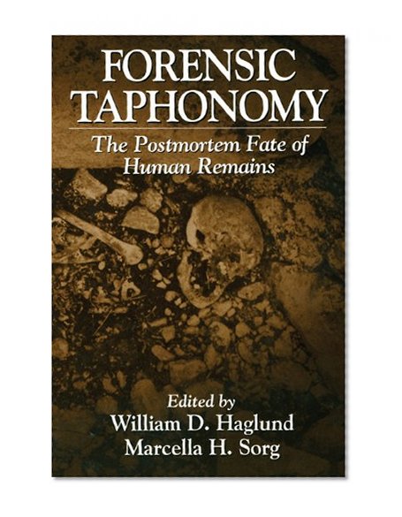 Forensic Taphonomy: The Postmortem Fate of Human Remains (Forensicnetbase)