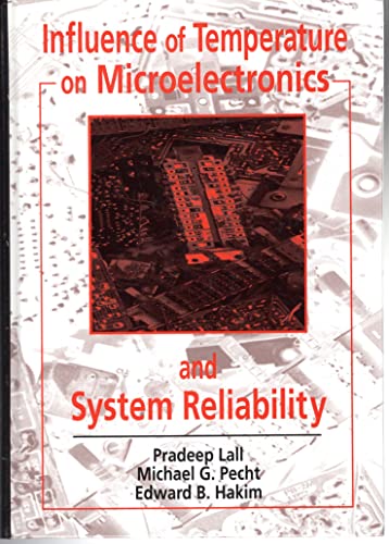Influence of Temperature on Microelectronics and System Reliability: A Physics of Failure Approach (Electronic Packaging)
