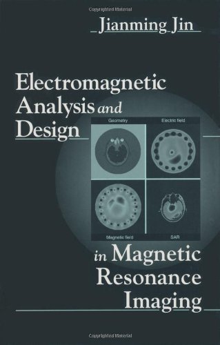 Electromagnetic Analysis and Design in Magnetic Resonance Imaging (Biomedical Engineering)