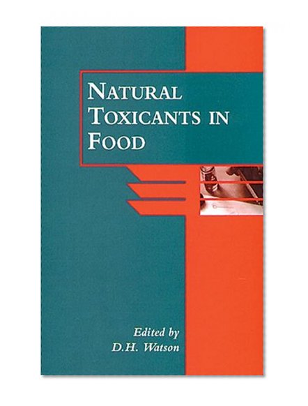 Natural Toxicants in Food: A manual for Experimental Foods, Dietetics and Food Scientists (Sheffield Food Technology)