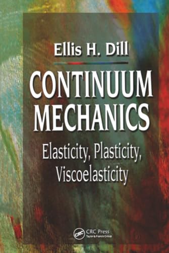 Continuum Mechanics: Elasticity, Plasticity, Viscoelasticity
