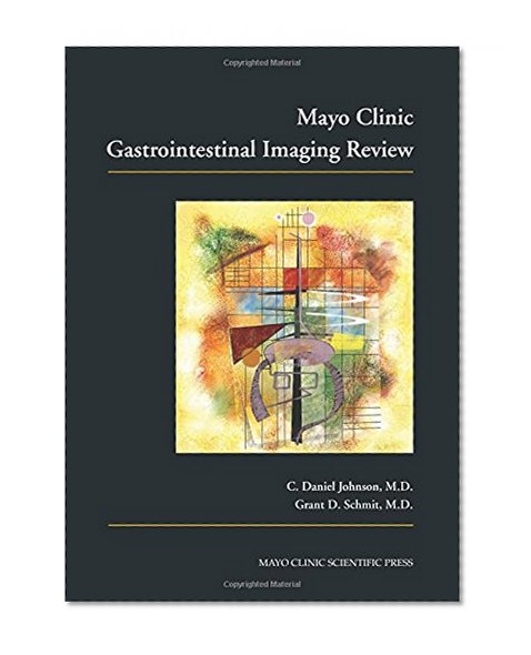 Mayo Clinic Gastrointestinal Imaging Review