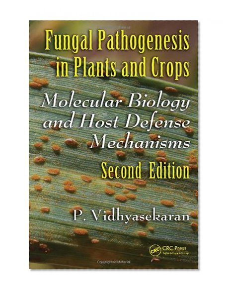 Fungal Pathogenesis in Plants and Crops: Molecular Biology and Host Defense Mechanisms, Second Edition (Books in Soils, Plants, and the Environment)