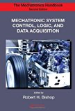 Mechatronic System Control, Logic, and Data Acquisition (The Mechatronics Handbook, Second Edition)