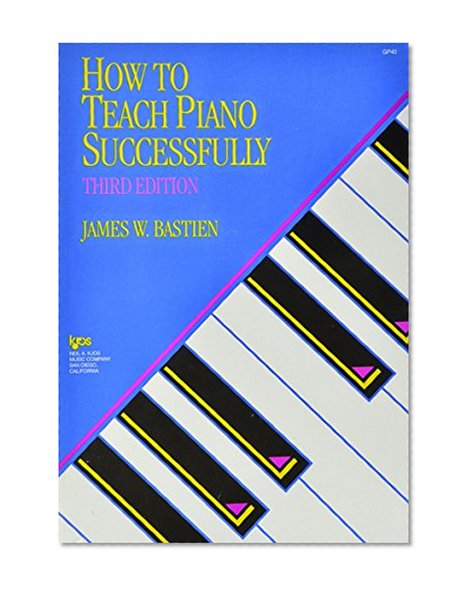 How to Teach Piano Successfully (Third ed #GP40)
