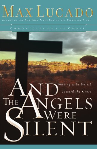 Book Cover And the Angels Were Silent: Walking with Christ toward the Cross (Chronicles of the Cross)
