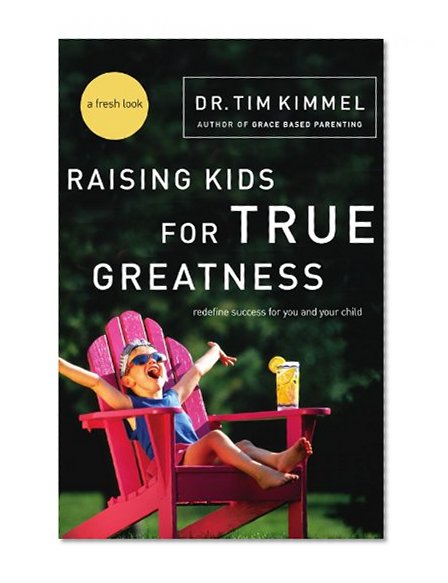 Book Cover Raising Kids for True Greatness: Redefine Success for You and Your Child