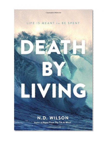 Book Cover Death by Living: Life Is Meant to Be Spent