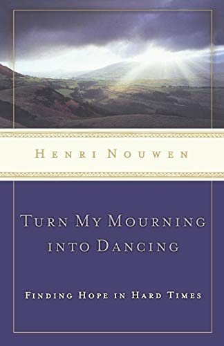 Book Cover Turn My Mourning into Dancing: Finding Hope in Hard Times