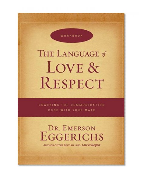 Book Cover The Language of Love and Respect Workbook: Cracking the Communication Code with Your Mate