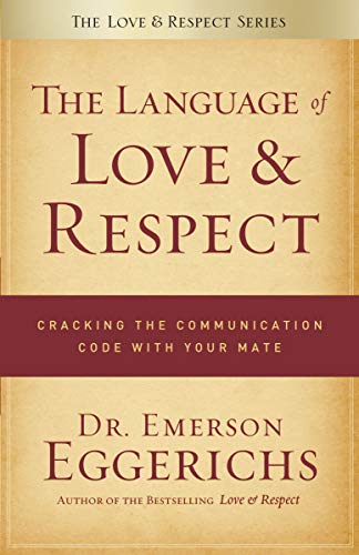 Book Cover The Language of Love and Respect: Cracking the Communication Code with Your Mate
