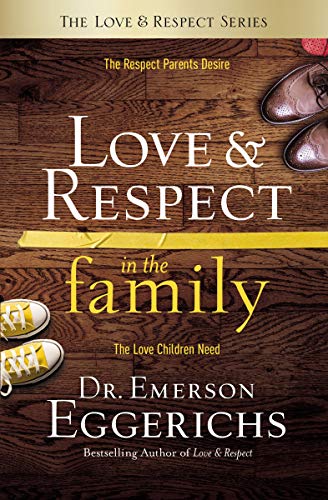 Book Cover Love and Respect in the Family: The Respect Parents Desire; The Love Children Need