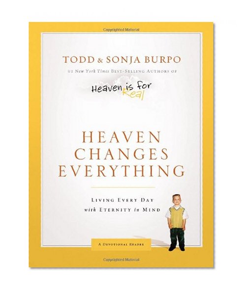 Heaven Changes Everything: Living Every Day with Eternity in Mind