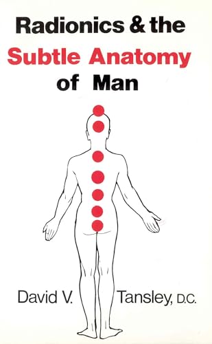 Radionics & the Subtle Anatomy of Man