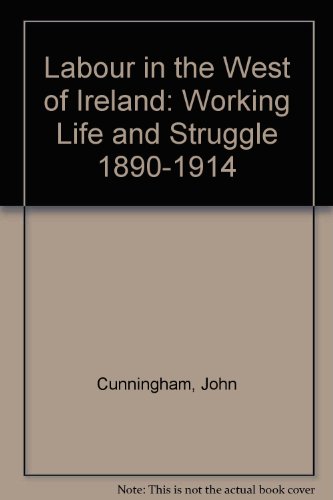 Labour in the West of Ireland: Working Life and Struggle 1890-1914