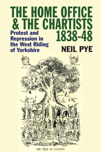 The Home Office & the Chartists, 1838-48: Protest and Repression in the West Riding of Yorkshire (Chartist Studies series)