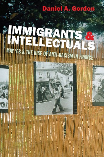 Immigrants & Intellectuals: May '68 & the Rise of Anti-Racism in France