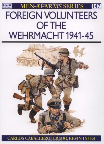 Foreign Volunteers of the Wehrmacht 1941-45 (Men-at-Arms)