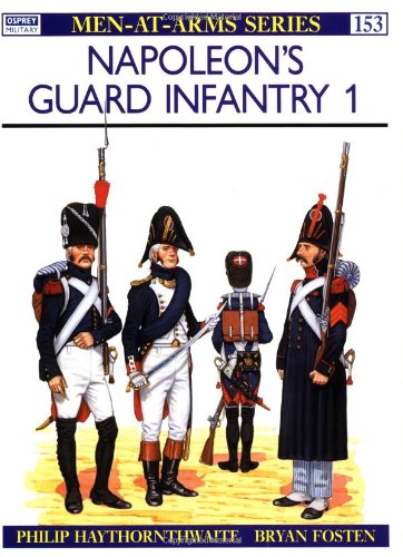 Napoleon's Guard Infantry (1) (Men-At-Arms Series, 153)