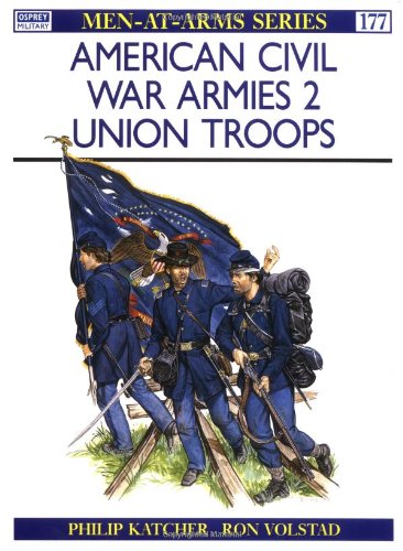 American Civil War Armies (2) : Union Troops (Men at Arms Series, 177)