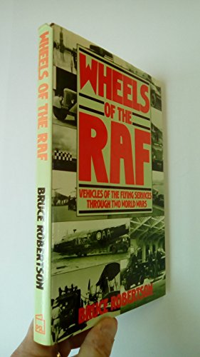Wheels of the RAF: Vehicles of the flying services through two World Wars