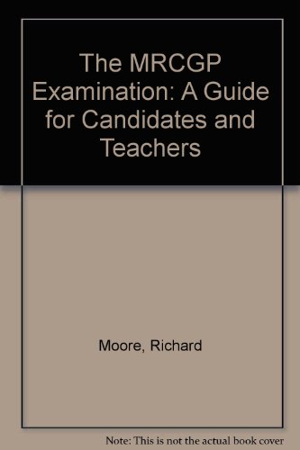 The MRCGP Examination - a Guide for Candidates and Teachers