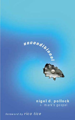 Unconditional: The Gospel of Mark