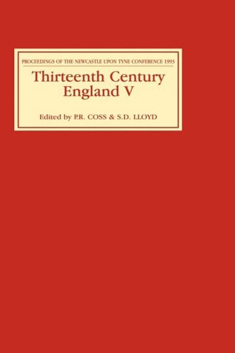 Thirteenth Century England V: Proceedings of the Newcastle upon Tyne Conference 1993 (Vol 5)