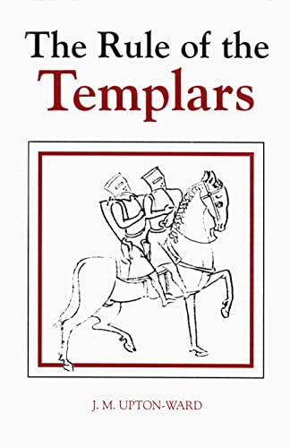 Book Cover The Rule of the Templars: The French Text of the Rule of the Order of the Knights Templar (Studies in the History of Medieval Religion, 7)