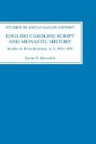 English Caroline Script and Monastic History: Studies in Benedictinism, AD 950-1030 (Studies in Anglo-Saxon History)