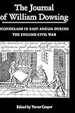 The Journal of William Dowsing: Iconoclasm in East Anglia during the English Civil War