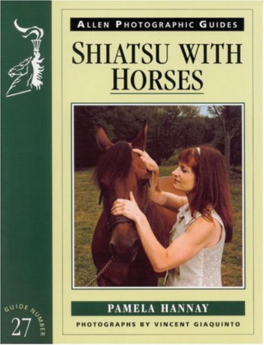 Shiatsu with Horses (Allen Photographic Guides)