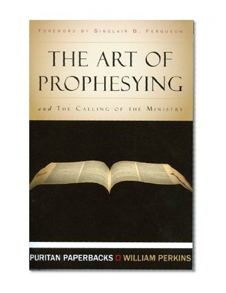 Book Cover The Art of Prophesying with The Calling of the Ministry (Puritan Paperbacks)