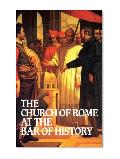 Book Cover Church of Rome at the Bar of History