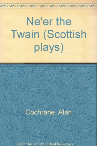 Ne'er the Twain (Scottish plays)
