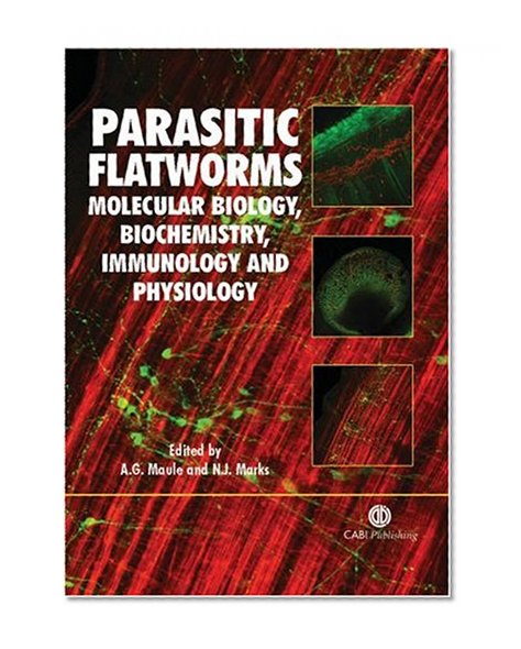 Book Cover Parasitic Flatworms: Molecular Biology, Biochemistry, Immunology and Physiology (Cabi)